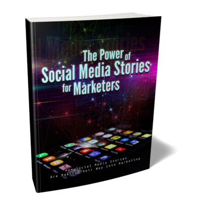 The Power Of Social Media Stories For Marketers